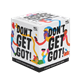 DON'T GET GOT