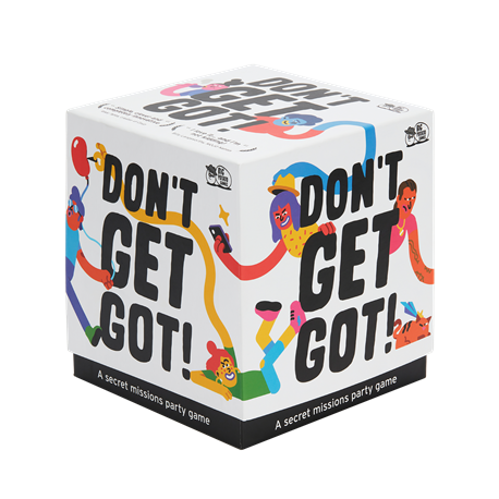 DON'T GET GOT